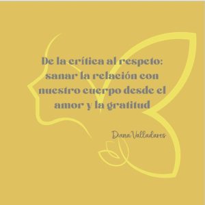 De la crítica al respeto: sanar la relación con nuestro cuerpo desde el amor y la gratitud